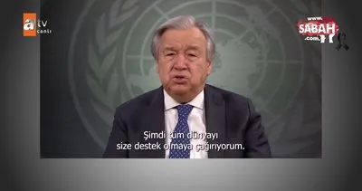 Birleşmiş Milletler Genel Sekreteri’nden Türkiye’ye mesaj | Video