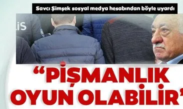 Başsavcı uyardı!  Pişmanlık oyun olabilir