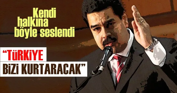 Venezuela Lideri Maduro: Türkiye bizi kurtaracak