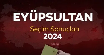 İstanbul Eyüpsultan Seçim Sonuçları Sorgulama: YSK Eyüpsultan yerel seçim sonuçları 2024 ile adayların oy oranları