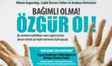 Bağımlı olma özgür ol