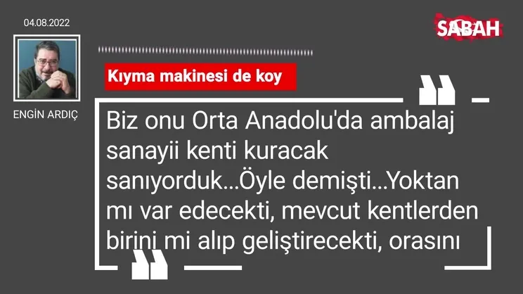 Engin Ardıç | Kıyma makinesi de koy