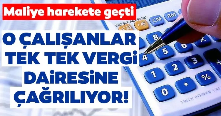 Maliye harekete geçti! Tek tek vergi dairesine çağrılıyorlar...