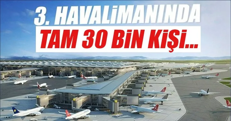 İstanbul yeni havalimanı 30 bin çalışanla yükseliyor