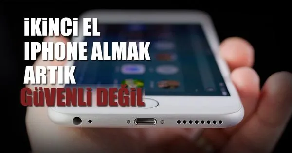 İkinci el iPhone satın almak artık güvenli değil