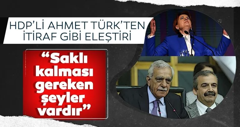 Ahmet Türk’ten itiraf gibi açıklama! Sırı Süreyya Önder’e İYİ Parti eleştirisi