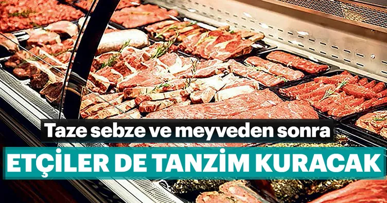 Etçiler de tanzim kuracak