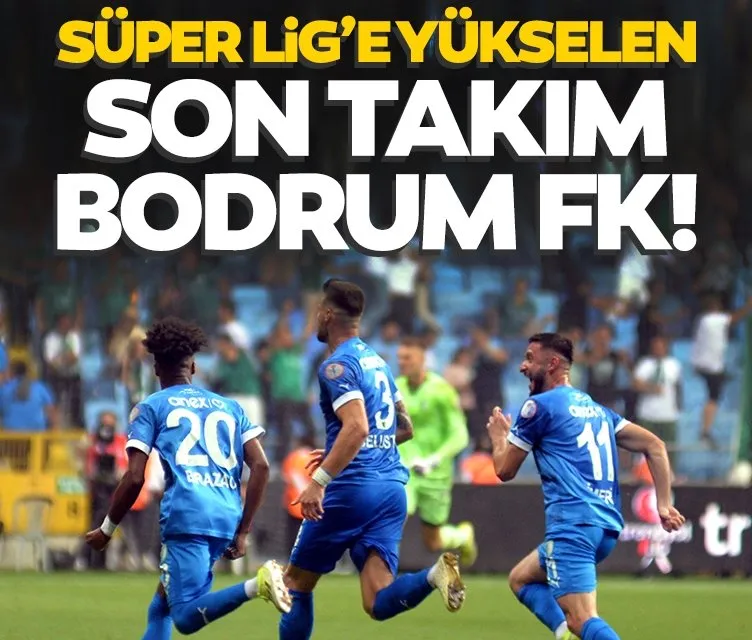 Bodrum FK Süper Lig’e yükseldi!
