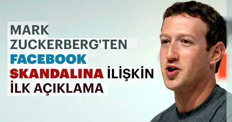 Mark Zuckerberg’ten Facebook skandalına ilişkin açıklama Bu bir hataydı