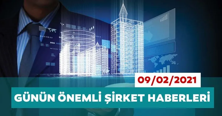 Borsa İstanbul’da günün öne çıkan şirket haberleri ve tavsiyeleri 09/02/2021