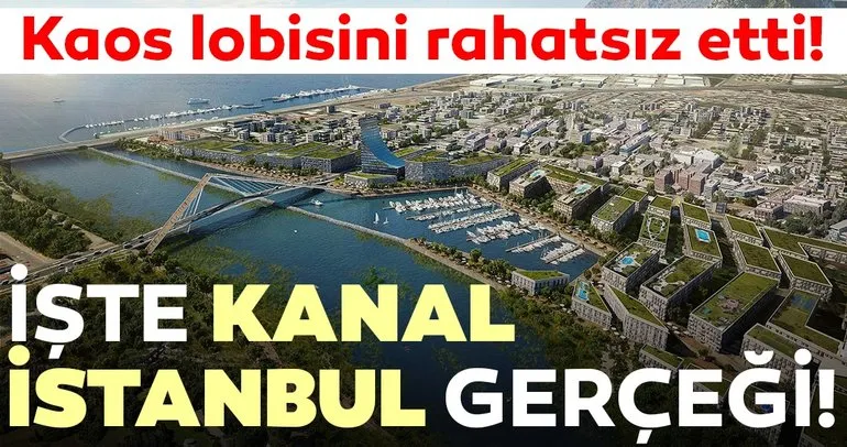 Kaos lobisini rahatsız etti! İşte Kanal İstanbul gerçeği