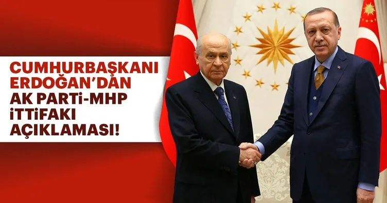 Cumhurbaşkanı Erdoğan'dan flaş seçim ittifakı açıklaması