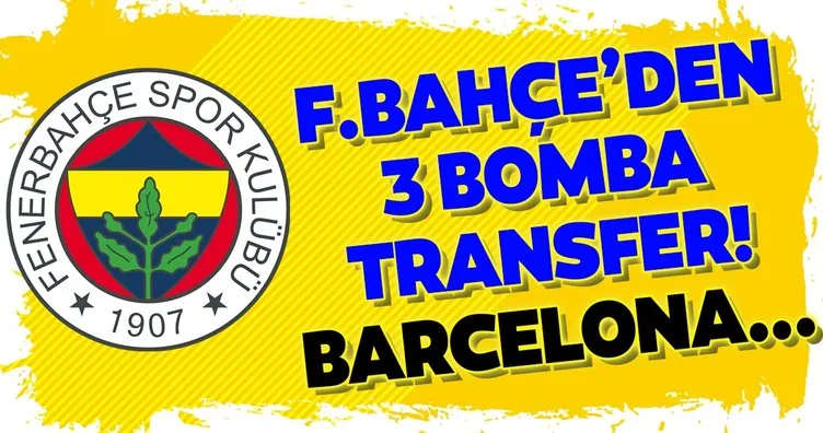 Fenerbahçe’den 3 bomba transfer! Barcelona...