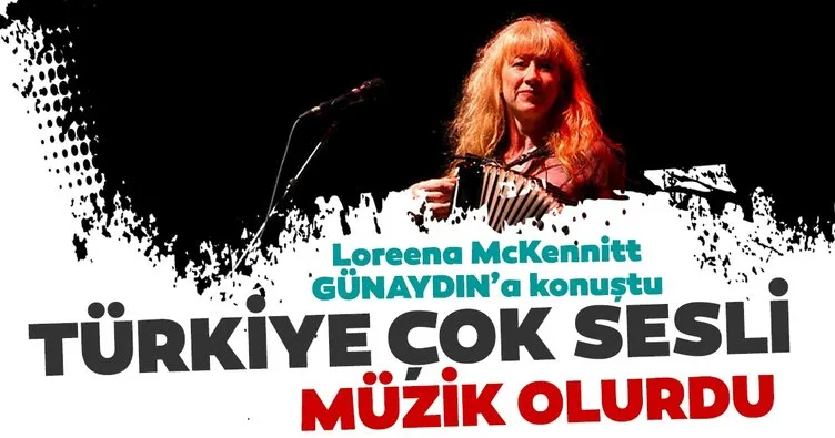 Loreena McKennitt: Türk insanının çok derin bir müzik algısı var
