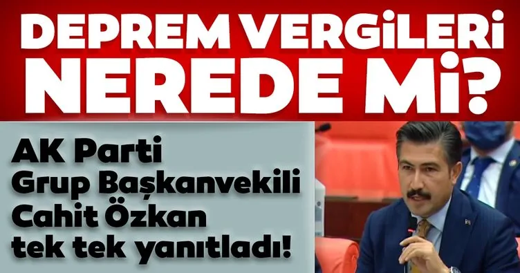 AK Parti Grupbaşkan vekili Cahit Özkan’dan deprem vergileri açıklaması