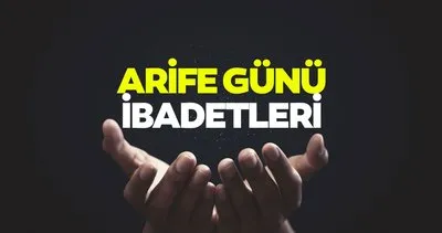 AREFE GÜNÜ YAPILACAK İBADETLER 2024 | Kurban Bayramı arife ibadetleri neler, okunacak dualar, çekilecek zikirler ve tesbihler nelerdir?