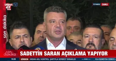 Sadettin Saran açıklama yaptı!