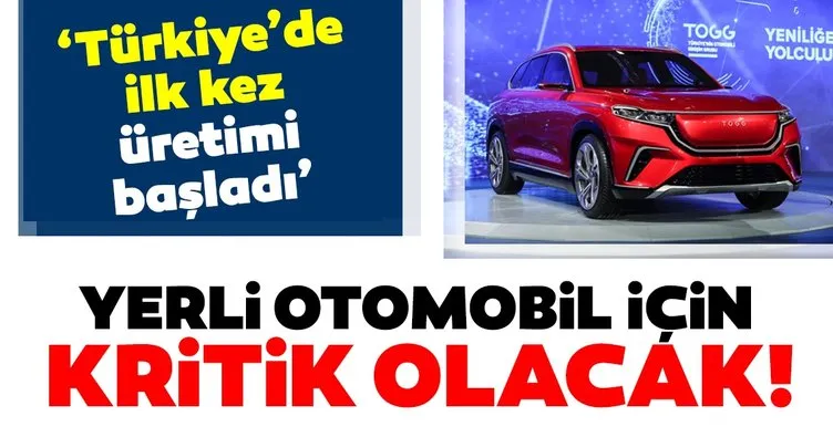 Son dakika haberler... Türkiye’de ilk kez üretimi başladı! Yerli otomobil TOGG için kritik olacak