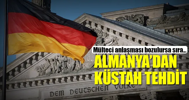 Almanya’dan küstah tehdit
