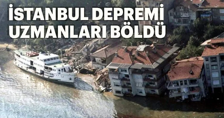 İstanbul depremi uzmanları böldü
