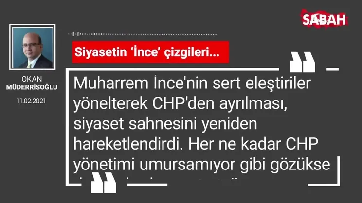 Okan Müderrisoğlu | Siyasetin ‘İnce’ çizgileri...