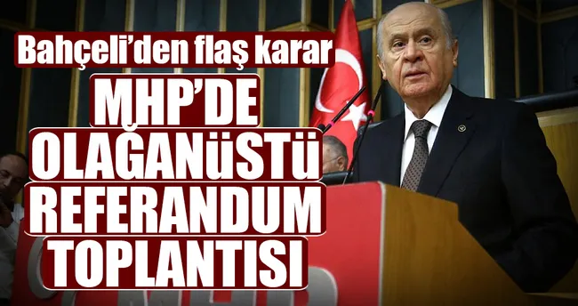 Bahçeli’den flaş karar