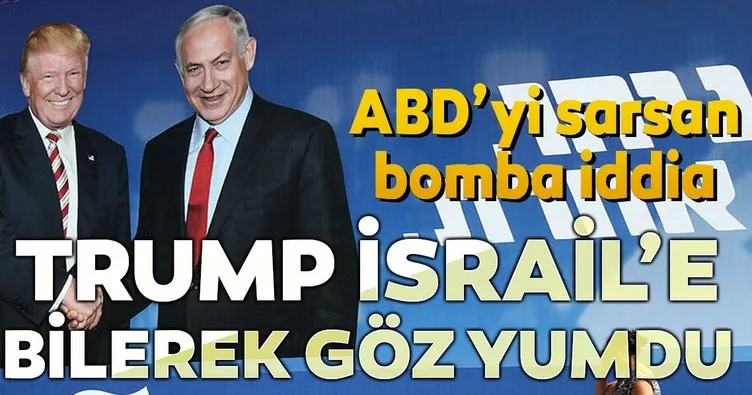 ABD’yi sarsan bomba iddia... Trump İsrail’e bilerek göz yumdu