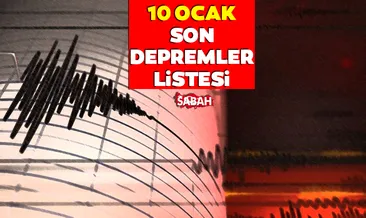 Deprem mi oldu, nerede, kaç şiddetinde? 10 Ocak Kandilli Rasathanesi ve AFAD son depremler listesi