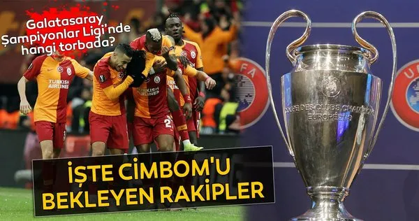 Galatasaray Şampiyonlar Ligi'nde hangi torbada? İşte muhtemel rakipler