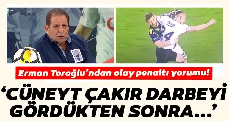 Son Dakika Haberi: Erman Toroğlu’ndan Fenerbahçe Beşiktaş derbisiyle ilgili flaş Cüneyt Çakır iddiası!