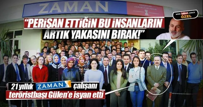21 yıllık Zaman çalışanı teröristbaşı Gülen’e isyan etti