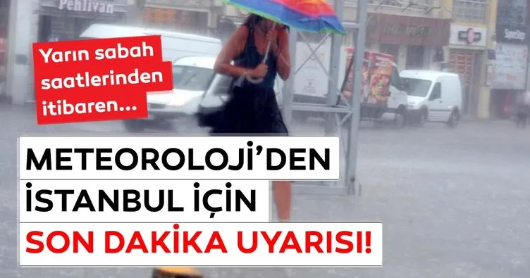 Meteoroloji’den İstanbul için son dakika sağanak yağış uyarısı! Sabah saatleri için dikkat