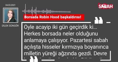 Dilek Güngör | Borsada Robin Hood başkaldırısı!