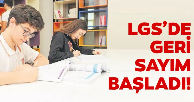 LGS’de geri sayım başladı