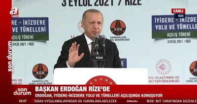 Başkan Erdoğan’dan Rize’de İyidere-İkizdere Yolu ve Tünelleri Açılış Töreni’nde önemli açıklamalar