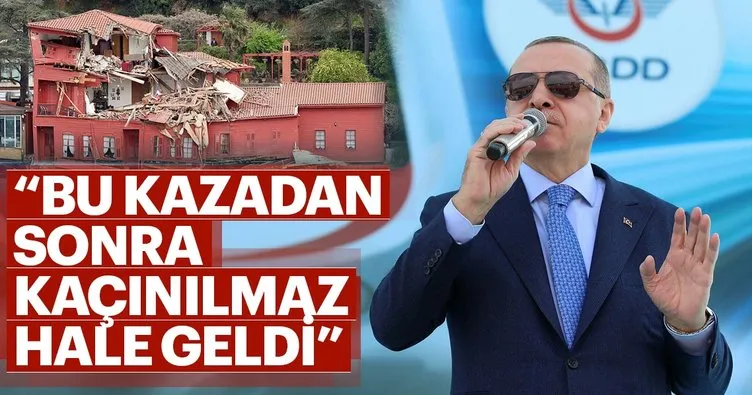 Erdoğan’dan Kanal İstanbul mesajı: Kazadan sonra kaçınılmaz hale geldi