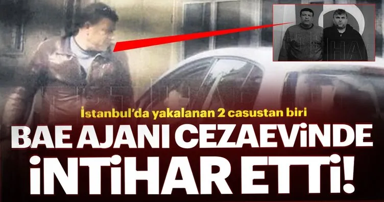 Son dakika: Türkiye’de yakalanan BAE casusu cezaevinde intihar etti