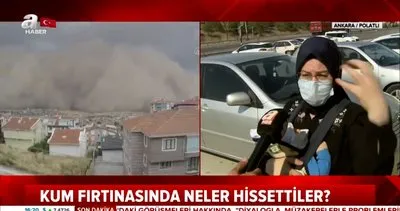 Ankara’daki kum fırtınasında yaşadıkları dehşeti böyle anlattılar | Video