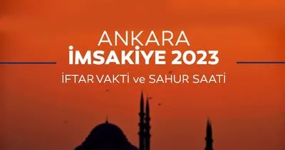 Ankara iftar vakti ne zaman? 27 Mart 2023 Bugün Ankara İmsakiye ile iftar saat kaçta, ezan ne zaman okunacak?