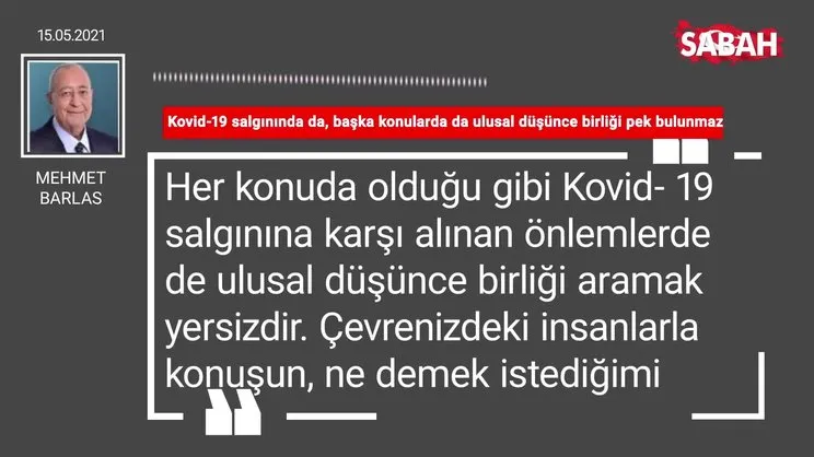 Mehmet Barlas | Kovid-19 salgınında da, başka konularda da ulusal düşünce birliği pek bulunmaz