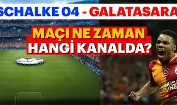 Son dakika haberi: Schalke Galatasaray maçı hangi kanalda? Galatasaray maçı ne zaman hangi kanalda?