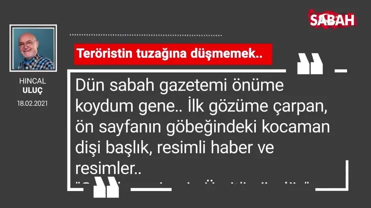 Hıncal Uluç | Teröristin tuzağına düşmemek..