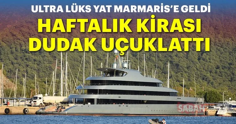 Marmaris’e gelen dev yatın kirası dudak uçuklattı