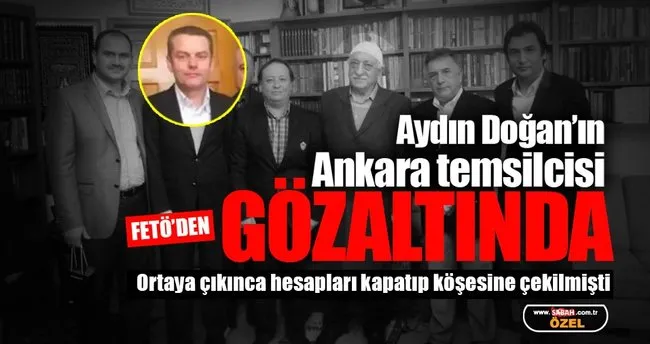 Aydın Doğan’ın temsilcisi Barbaros Muratoğlu FETÖ’den gözaltında!