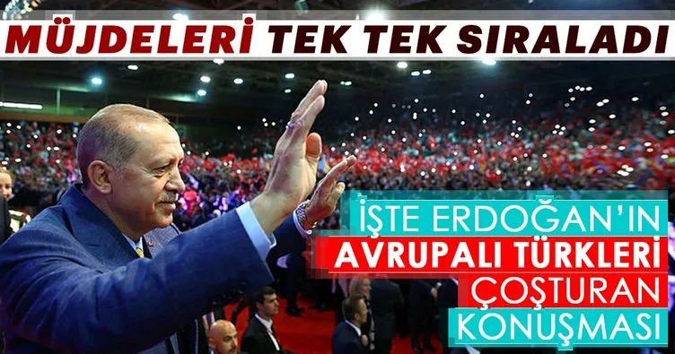 Cumhurbaşkanı Erdoğan Avrupalı Türkler için müjdeleri tek tek sıraladı