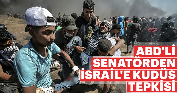 ABD’li senatörden İsrail’e Kudüs tepkisi...