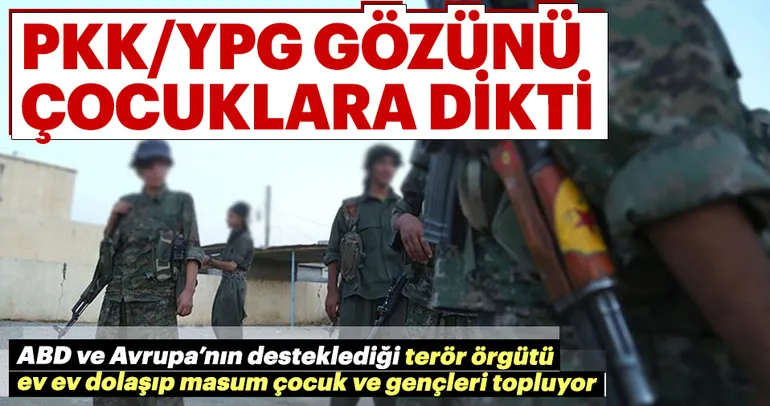 Terör örgütü PKK, Suriye'de gözünü çocuklara dikti