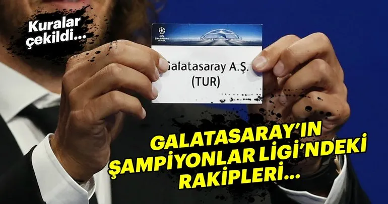 Kura çekildi! Galatasaray’ın Şampiyonlar Ligi’ndeki rakipleri...