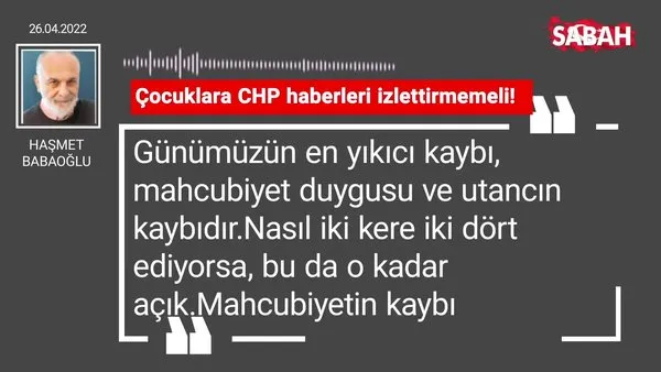 Haşmet Babaoğlu | Çocuklara CHP haberleri izlettirmemeli!