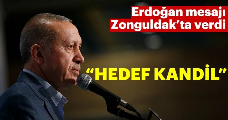 Cumhurbaşkanı Erdoğan: Hedef Kandil